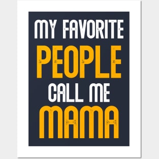 My favorite people call me mama Posters and Art